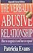 The Verbally Abusive Relationship: How to Recognize It and How to Respond