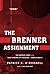 The Brenner Assignment: The Untold Story of the Most Daring Spy Mission of World War II