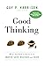 Good Thinking: What You Nee...