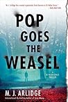 Pop Goes the Weasel by M.J. Arlidge