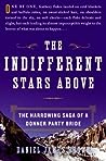 The Indifferent Stars Above by Daniel James Brown