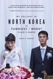 My Holiday in North Korea by Wendy E. Simmons