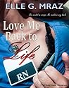 Love Me Back to Life by Elle G. Mraz