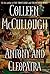 Antony and Cleopatra by Colleen McCullough