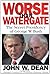 Worse Than Watergate: The S...