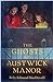 The Ghosts of Austwick Manor by Reby Edmond MacDonald