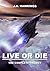 Live or Die: The Complete Trilogy