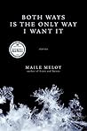 Both Ways Is the Only Way I Want It by Maile Meloy