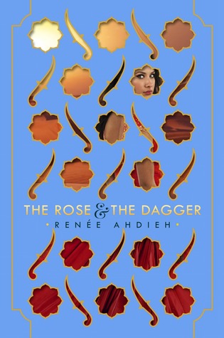 The Rose & the Dagger by Renée Ahdieh