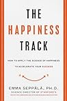 The Happiness Track by Emma Seppälä