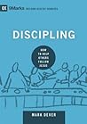 Discipling: How to Help Others Follow Jesus (Building Healthy Churches)