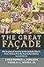 The Great Façade: The Regime of Novelty in the Catholic Church from Vatican II to the Francis Revolution