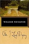 As I Lay Dying by William Faulkner