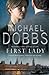 First Lady by Michael Dobbs