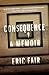 Consequence: A Memoir