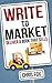 Write to Market: Deliver a Book that Sells (Write Faster, Write Smart, #3)