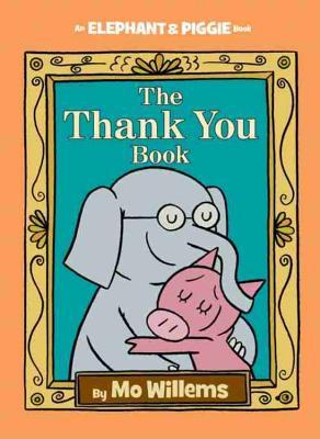 The Thank You Book (Elephant & Piggie, #25)