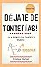 ¡Déjate de tonterías!: ¡Ve ...