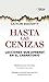 Hasta las cenizas (Spanish Edition)