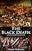 The Black Death: A History From Beginning to End (Pandemic History)