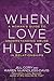 When Love Hurts: A Woman's ...