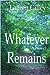 Whatever Remains