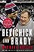 Belichick and Brady: Two Men, the Patriots, and How They Revolutionized Football