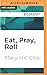 Eat, Pray, Roll