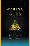 Waking Gods by Sylvain Neuvel