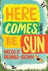 Here Comes the Sun by Nicole Y. Dennis-Benn