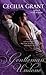 A Gentleman Undone by Cecilia Grant