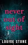 Never Out of Sight by Louise Stone