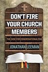 Don't Fire Your Church Members: The Case for Congregationalism