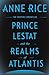 Prince Lestat and the Realms of Atlantis (The Vampire Chronicles, #12)