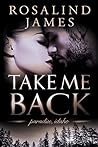 Take Me Back by Rosalind  James