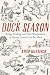 Duck Season: Eating, Drinking and Other Misadventures in Gascony, France's Last Best Place