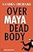 Over Maya Dead Body