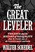 The Great Leveler: Violence and the History of Inequality from the Stone Age to the Twenty-First Century (The Princeton Economic History of the Western World, 74)