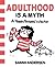 Adulthood Is a Myth (Sarah's Scribbles, #1)