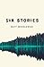 Six Stories (Six Stories, #1)