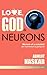 Love, God & Neurons: Memoir...