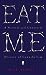 Eat Me (Wellcome Collection)