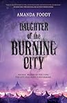 Daughter of the Burning City by Amanda Foody