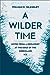 A Wilder Time: Notes from a Geologist at the Edge of the Greenland Ice