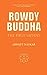 Rowdy Buddha: The First Sap...