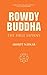 Rowdy Buddha: The First Sap...