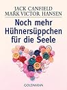 Noch mehr Hühnersüppchen für die Seele. by Jack Canfield