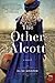 The Other Alcott by Elise Hooper