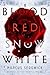 Blood Red Snow White: A Novel