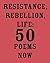 Resistance, Rebellion, Life...